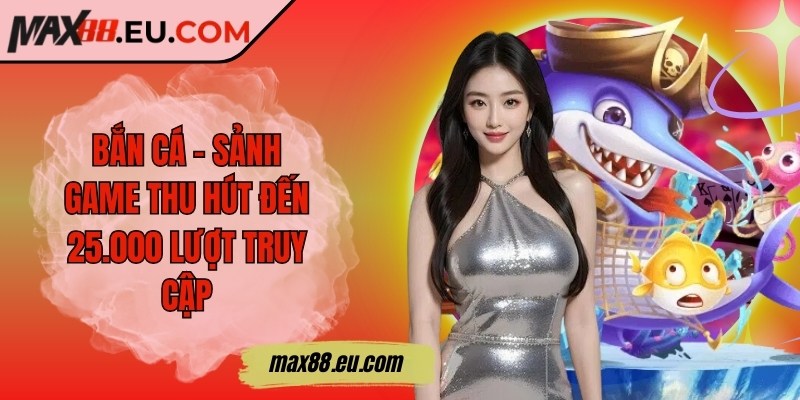 Max88 Eu Com ❤️ Max88 Nhà Cái Uy Tín - Link Đăng Nhập Max 88 2025 +88k 18 Bắn cá - Sảnh game thu hút đến 25.000 lượt truy cập mỗi ngày