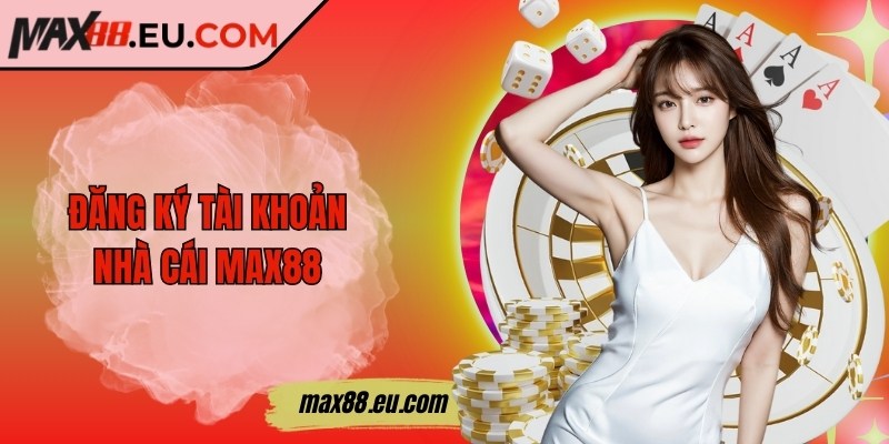 Max88 Eu Com ❤️ Max88 Nhà Cái Uy Tín - Link Đăng Nhập Max 88 2025 +88k 21 Đăng ký tài khoản nhà cái MAX88