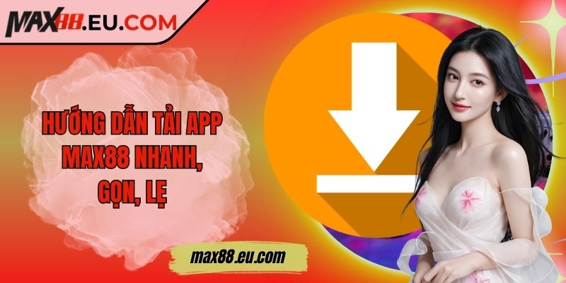 Max88 Eu Com ❤️ Max88 Nhà Cái Uy Tín - Link Đăng Nhập Max 88 2025 +88k 23 Hướng dẫn tải app MAX88 nhanh, gọn, lẹ